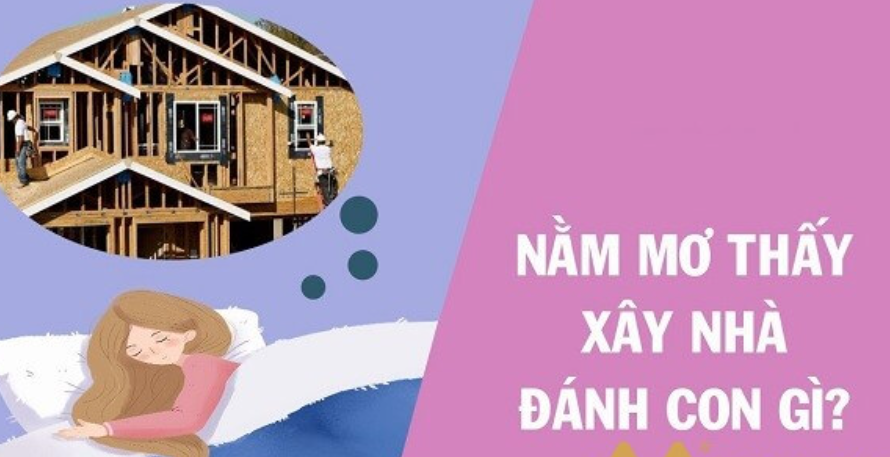 Giải mã giấc mơ: Mơ thấy xây nhà đánh con gì trúng ngay liền tay?