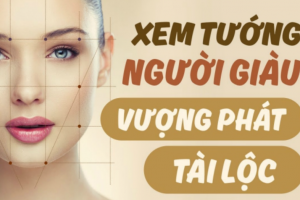 13 Đặc điểm nhận dạng người có tướng giàu sang phú quý